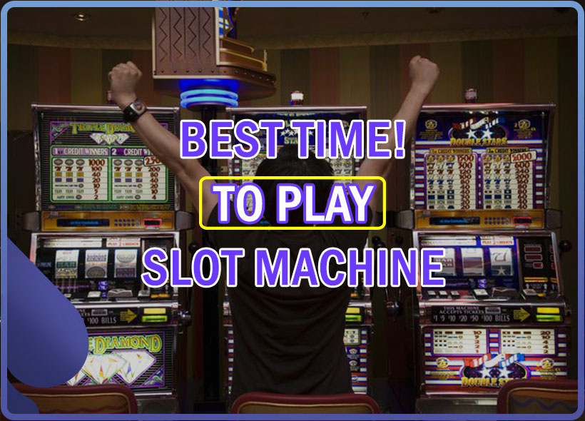 best-time-to-play-slot-machines